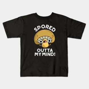 Spored Outta My Mind Cute Bored Mushroom Pun Kids T-Shirt